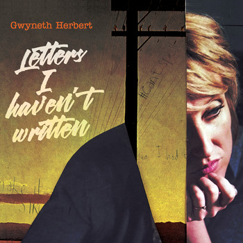 Gwyneth Herbert - Letters I Haven't Written