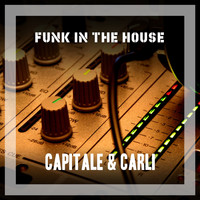 Capitale & Carli - Funk In The House