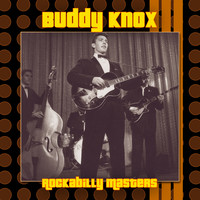 Buddy Knox - Rockabilly Masters