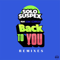 Solo Suspex - Back To You (Remixes)