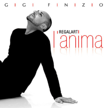 Gigi Finizio - Regalarti l'anima