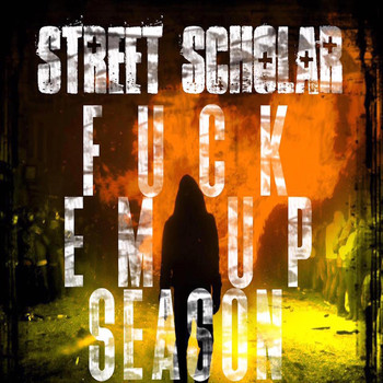 Street Scholar - Fuck 'em up Season (Explicit)