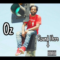 OZ - Round Here (Explicit)