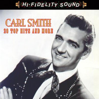 Carl Smith - 20 Top Ten Hits & More