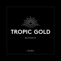 Tropic Gold - Runaway