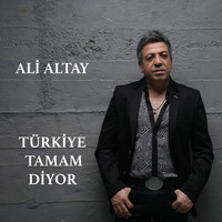 Ali Altay - Türkiye Tamam Diyor