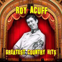 Roy Acuff - Greatest Country Hits