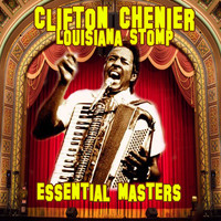 Clifton Chenier - Louisiana Stop: Essential Masters