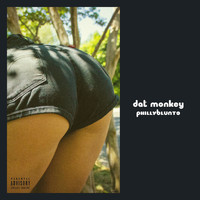 Phillyblunts - Dat Monkey (Explicit)
