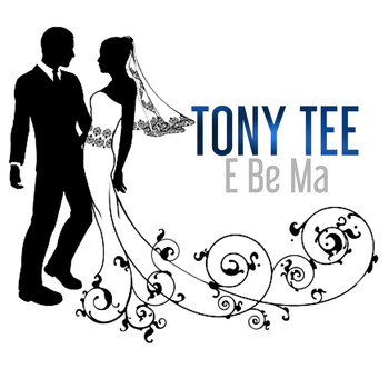 Tony Tee - E Be Ma