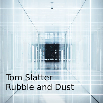 Tom Slatter - Rubble and Dust