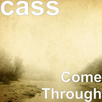 Cass - Come Through