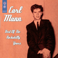 Carl Mann - Best of the Rockabilly Years