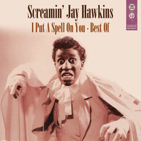 Screamin' Jay Hawkins - I Put A Spell On You: Best Of