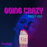 OneFinity - Going Crazy (About You) (Explicit)