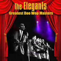 Elegants - Greatest Doo Wop Masters