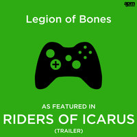 Legacy - Legion of Bones (As Featured in "Riders of Icarus" Game Trailer)