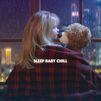 Sleep Baby Sleep, Bedtime Baby and Baby Lullaby - Sleep Baby Chill
