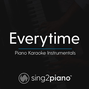Sing2Piano - Everytime (Piano Karaoke Instrumentals)