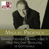 Miguel Proença - Grande Fantasia Triunfal sobre o Hino Nacional Brasileiro