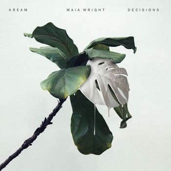KREAM - Decisions (feat. Maia Wright)
