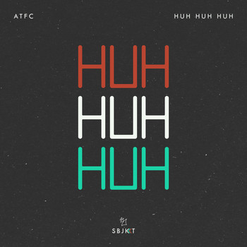 ATFC - Huh Huh Huh