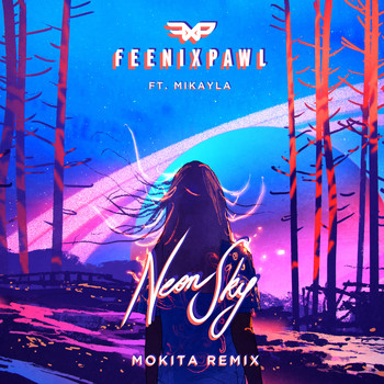 Feenixpawl feat. Mikayla - Neon Sky (Mokita Remix)