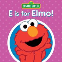 Sesame Street - E Is for Elmo!