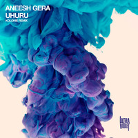 Aneesh Gera - Uhuru (Kolonie Remix)