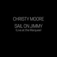 Christy Moore - Sail on Jimmy (Live at the Marquee)