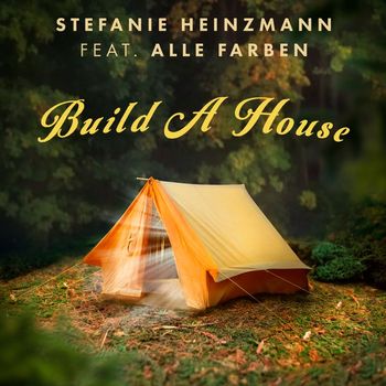 Stefanie Heinzmann - Build A House (feat. Alle Farben)