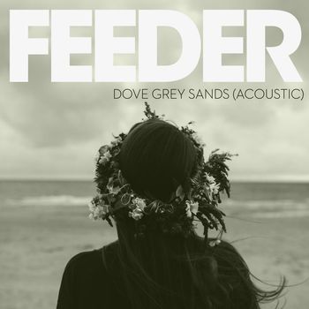 Feeder - Dove Grey Sands (Acoustic Version)