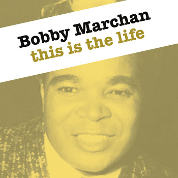 Bobby Marchan - This Is The Life