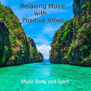 Music Body and Spirit - Relaxing Music with Positive Vibes
