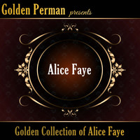 Alice Faye - Golden Collection of Alice Faye