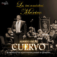 Alberto Angel "El Cuervo" - Las Tres Románticas de México