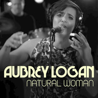 Aubrey Logan - (You Make Me Feel Like) A Natural Woman