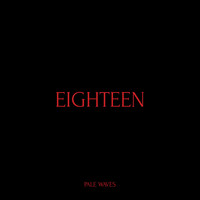 Pale Waves - Eighteen