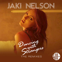 Jaki Nelson - Dancing with Strangers (The Remixes)