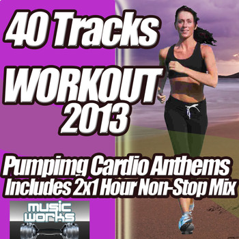 Various Artists - 40 Workout Tracks 2013 - Ultra Clubland Fitness Euphoric Cardio Work Out Anthems