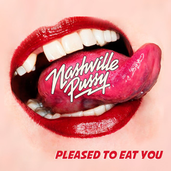 Nashville Pussy - Pleased to Eat You (Explicit)