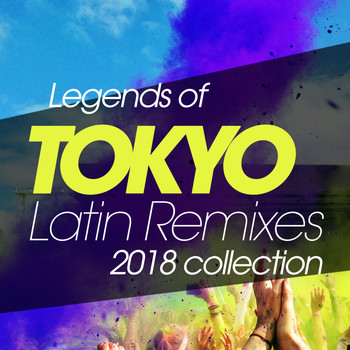 Various Artists - Legends of Tokyo Latin Remixes 2018 Collection