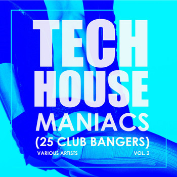 Various Artists - Tech House Maniacs, Vol. 2 (25 Club Bangers)