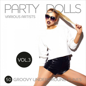 Various Artists - Party Dolls (50 Groovy Underground Tunes), Vol. 3