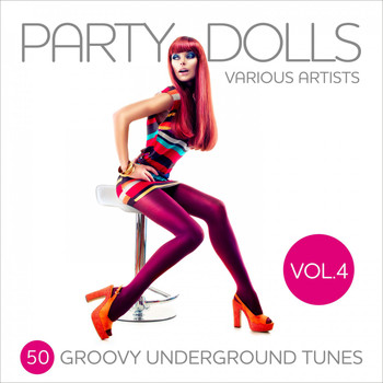 Various Artists - Party Dolls (50 Groovy Underground Tunes), Vol. 4