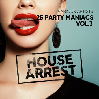 Various Artists - House Arrest (25 Party Maniacs), Vol. 3
