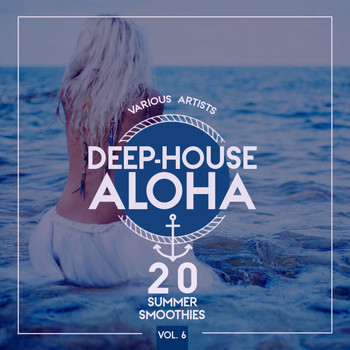 Various Artists - Deep-House Aloha, Vol. 6 (20 Summer Smoothies)