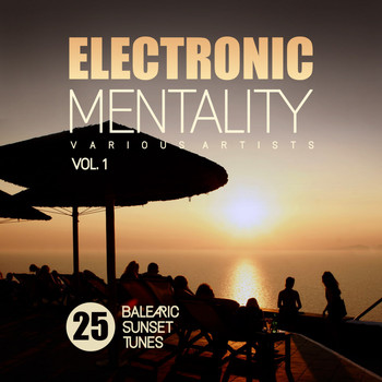 Various Artists - Electronic Mentality (25 Balearic Sunset Tunes), Vol. 1