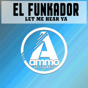 El Funkador - Let Me Hear Ya (Original Mix)