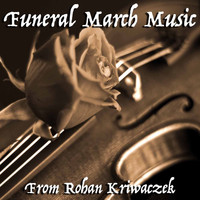 Rohan Kriwaczek - Funeral March Music From Rohan Kriwaczek